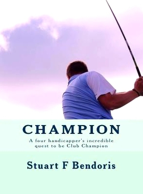 预订 Champion: A four handicapper’s incredible quest to be Club Champion: 9781500798581