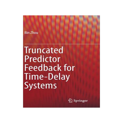 预订 Truncated Predictor Feedback for Time-Delay Systems