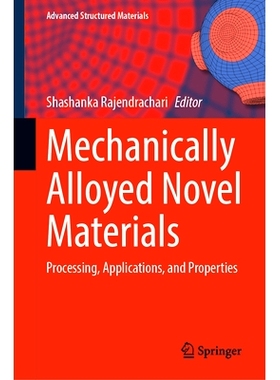 预订 Mechanically Alloyed Novel Materials: Processing, Applications, and Properties 机械合金化新材料：处理、应用与属性: