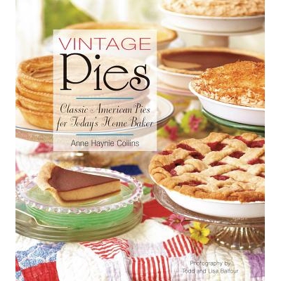 预订 Vintage Pies: Classic American Pies for Today’s Home Baker 复古派：今日家庭面包师的经典美国派: 9781581572643