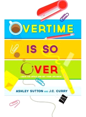预订 Overtime Is SO Over: Leave the Office and Get Your Life Back!: 9780998166209