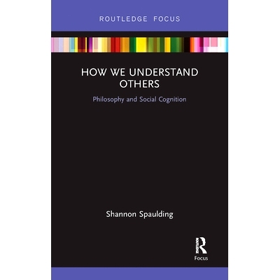 预订 How We Understand Others: Philosophy and Social Cognition 我们如何理解他人：哲学与社会认知: 9780367734411