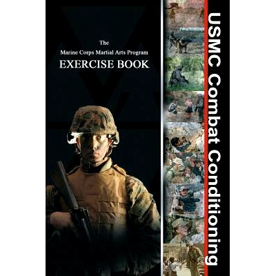 预订 USMC Combat Conditioning: Marine Corps Martial Arts Program Exercise Book: Marine Corps Martial Arts Program Exerci