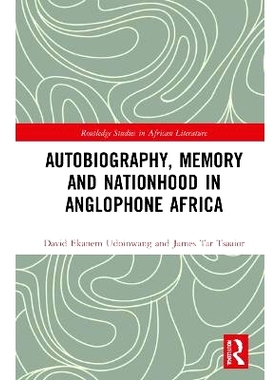 预订 Autobiography, Memory and Nationhood in Anglophone Africa 非洲英语国家的自传、记忆与民族性: 9781032275222