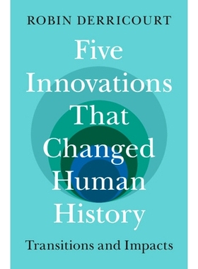 预订 Five Innovations That Changed Human History: Transitions and Impacts 改变人类历史的五大创新：过渡和影响: 9781009523