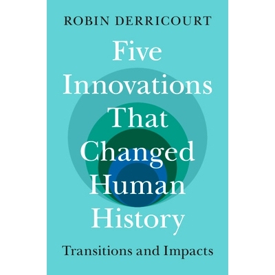 预订 Five Innovations That Changed Human History: Transitions and Impacts 改变人类历史的五大创新：过渡和影响: 9781009523