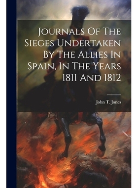 预订 Journals Of The Sieges Undertaken By The Allies In Spain, In The Years 1811 And 1812: 9781021781857