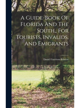 预订 A Guide-book Of Florida And The South, For Tourists, Invalids, And Emigrants 9781017762655