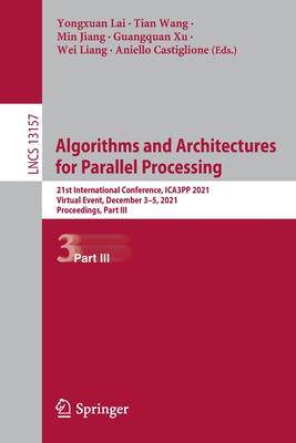 [预订]Algorithms and Architectures for Parallel Processing: 21st International Conference, ICA3PP 2021, Vi 9783030953904