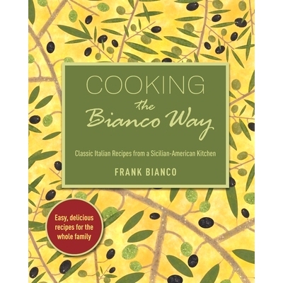 预订 Cooking the Bianco Way: Classic Italian Recipes from a Sicilian-American Kitchen: 9798989553921