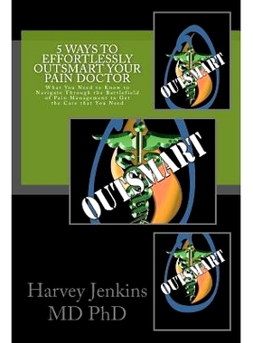 预订 5 Ways to Effortlessly Outsmart your Pain Doctor: What You Need to Know to Navigate Through the Battlefield of Pain