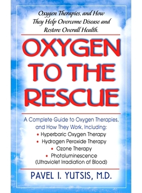 预订 Oxygen to the Rescue: Oxygen Therapies, and How They Help Overcome Disease and Restore Overall Health: 978168162765