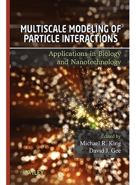 预订 Multiscale Modeling Of Particle Interactions: Applications In Biology And Nanotechnology 粒子相互作用的多尺度建模：