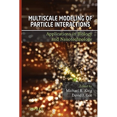 预订 Multiscale Modeling Of Particle Interactions: Applications In Biology And Nanotechnology 粒子相互作用的多尺度建模：