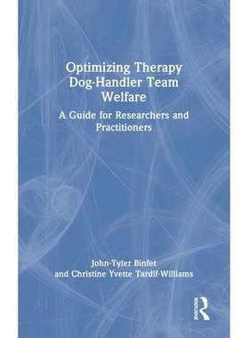 预订 Optimizing Therapy Dog-Handler Team Welfare: A Guide for Researchers and Practitioners 优化治疗犬训犬员团队福利：研