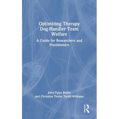 预订 Optimizing Therapy Dog-Handler Team Welfare: A Guide for Researchers and Practitioners 优化治疗犬训犬员团队福利：研