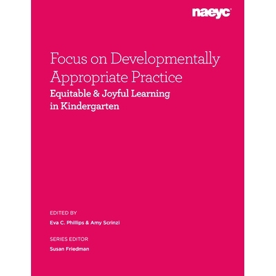 预订 Focus on Developmentally Appropriate Practice: Equitable and Joyful Learning in Kindergarten 注重适合发展的实践: 97