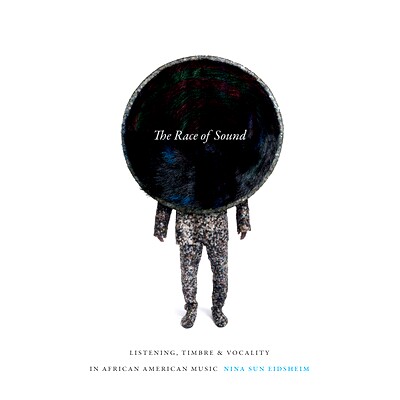 预订 The Race of Sound: Listening, Timbre, and Vocality in African American Music 声音竞赛：非洲裔美国音乐中的倾听，音色