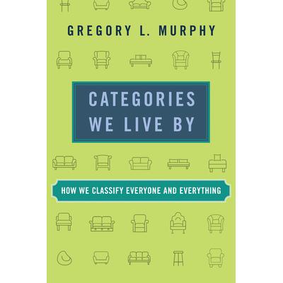 预订 Categories We Live by: How We Classify Everyone and Everything我们赖以生存的类别：我们如何对每个人和所有事物进行分