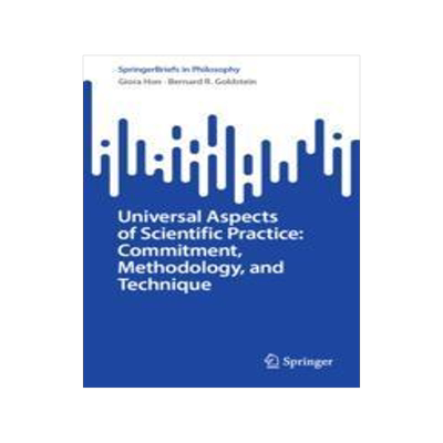 [预订]Universal Aspects of Scientific Practice: Commitment, Methodology, and Technique 9783031416989