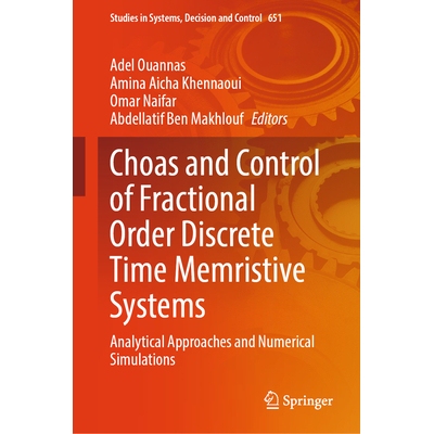 预订 Choas and Control of Fractional Order Discrete Time Memristive Systems Analytical Approaches and Numerical Simulati