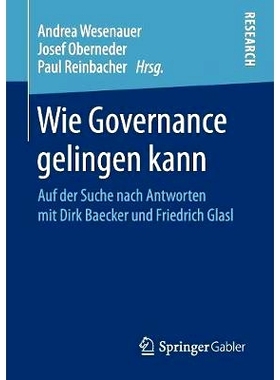 预订 Wie Governance gelingen kann: Auf der Suche nach Antworten mit Dirk Baecker und Friedrich Glasl: 9783658241131