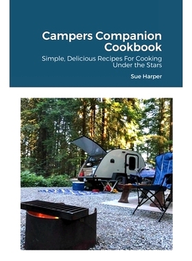 预订 Campers Companion Cookbook: Simple, Delicious Recipes For Cooking Under the Stars: 9781716168017