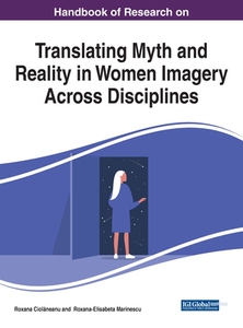 【预订】Handbook of Research on Translating Myth and Reality in Women Imagery Across Disciplines