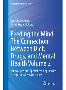 预订 Feeding the Mind: The Connection Between Diet, Drugs, and Mental Health Volume 2: Innovations and Specialized Appro