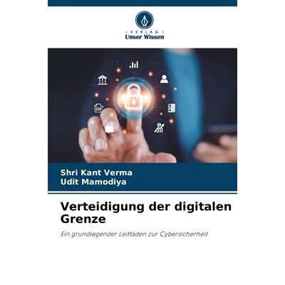 预订 Verteidigung der digitalen Grenze: Ein grundlegender Leitfaden zur Cybersicherheit. DE: 9786209072000