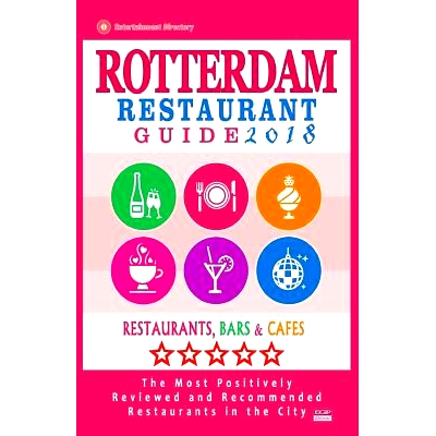 预订 Rotterdam Restaurant Guide 2018: Best Rated Restaurants in Rotterdam, the Netherlands - 500 Restaurants, Bars and C