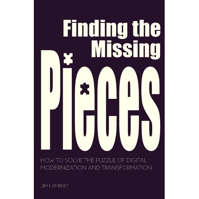 预订 Finding the Missing Pieces: How to Solve the Puzzle of Digital Modernization and Transformation: 9780578935058