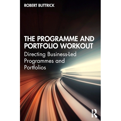 预订 The Programme and Portfolio Workout: Directing Business-Led Programmes and Portfolios 计划和项目组合锻炼：指导商业