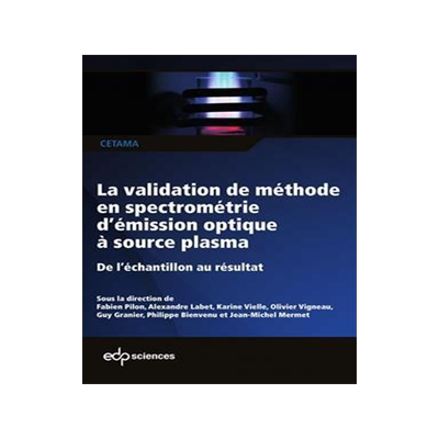 [预订]La validation de méthode en spectrométrie d’émission optique à source plasma, ICP-OES : de l 9782759820627