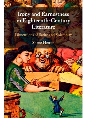 预订 Irony and Earnestness in Eighteenth-Century Literature: Dimensions of Satire and Solemnity 十八世纪文学中的反讽与一
