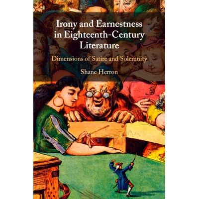 预订 Irony and Earnestness in Eighteenth-Century Literature: Dimensions of Satire and Solemnity 十八世纪文学中的反讽与一