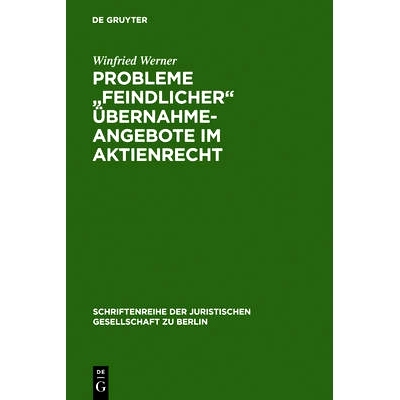 预订 Probleme feindlicher Übernahmeangebote im Aktienrecht: Vortrag gehalten vor der Juristischen Gesellschaft zu Berli