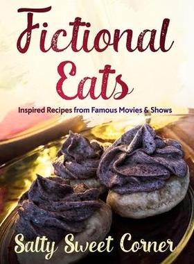 [预订]Fictional Eats Recipe CookBook: Inspired Recipes from Movies and Shows 9780578829838