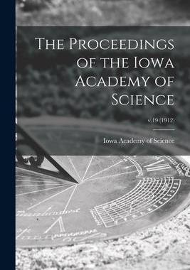 [预订]The Proceedings of the Iowa Academy of Science; v.19 (1912) 9781014505040