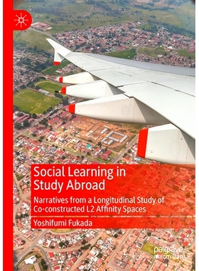 预订 Social Learning in Study Abroad: Narratives from a Longitudinal Study of Co-constructed L2 Affinity Spaces 出国留学
