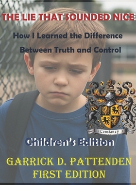 预订 The Lie That Sounded Nice: How I Learned the Difference Between Truth and Control Children’s Edition: 978183417010