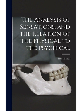 预订 The Analysis of Sensations, and the Relation of the Physical to the Psychical: 9781015514256