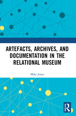 [预订]Artefacts, Archives, and Documentation in the Relational Museum