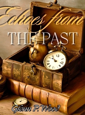 预订 Echoes From The Past: Chronicles of Enchanted Relics and Their Time Travelling Odyssey: 9798330307906