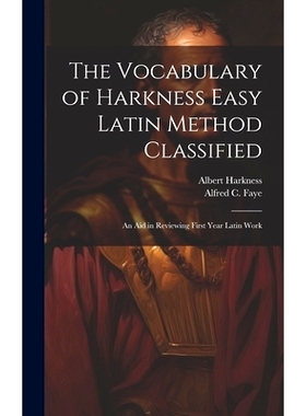 预订 The Vocabulary of Harkness Easy Latin Method Classified: An Aid in Reviewing First Year Latin Work: 9781021145079