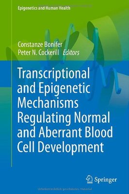 【预订】Transcriptional and Epigenetic Mechanisms Regulating Normal and Aberrant Blood Cell Development