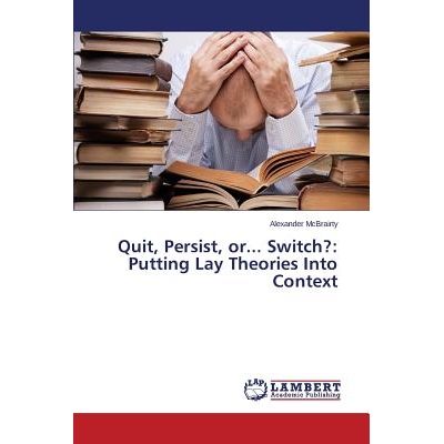 预订 Quit, Persist, or... Switch?: Putting Lay Theories Into Context: 9783659505638