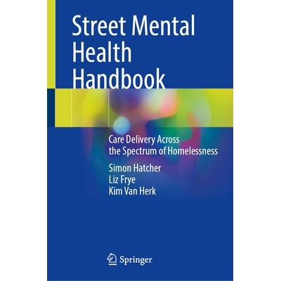 预订 Street Mental Health Handbook: Care Delivery Across the Spectrum of Homelessness 街头心理健康手册：流浪群体全谱系照