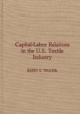 [预订]Capital-Labor Relations in the U.S. Textile Industry 9780275922627