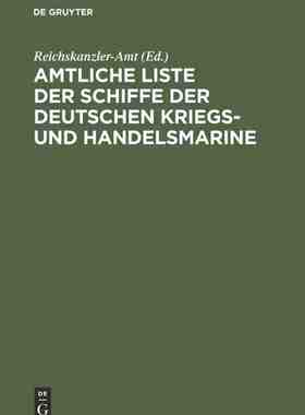 【预订】Amtliche Liste der Schiffe der Deutschen Kriegs- und Handelsmarine 9783111309101